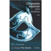 Depuis août 2012, « 50 nuances de grey » est le roman le plus vendu dans toute l'histoire littéraire en angleterre. Fifty Shades Tome 1 Cinquante Nuances De Grey E L James Broche Achat Livre Ou Ebook Fnac