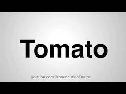 Tomato in a sentence and translation of tomato in french dictionary with audio pronunciation by dictionarist.com. How To Pronounce Tomato Youtube