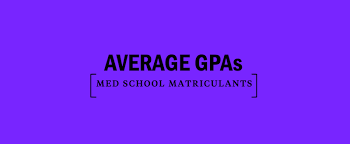 whats the average gpa for medical school matriculants