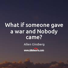 We have pioneered the largest worldwide conversation about what it means to be a good man in the 21st century. What If Someone Gave A War And Nobody Came Idlehearts