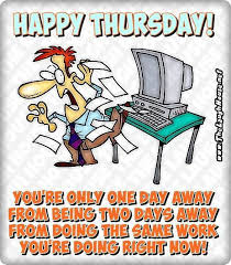 203 funny quotes about thursdays. Funny Quotes About Thursday At Work Pin On Funny Dogtrainingobedienceschool Com