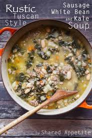 Rustic Tuscan Style Sausage White Bean And Kale Soup Recipe Healthy Recipes Food Sausage And Kale Soup