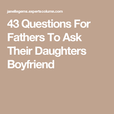 She went out with new guys a lot. 43 Questions For Fathers To Ask Their Daughters Boyfriend Daughters Boyfriend This Or That Questions Boyfriend