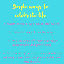  Celebrate Life Inspirational Quote Simple Living Celebration Of Life Inspirational Quotes Motivation Inspirational Quotes