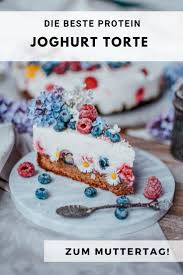 protein joghurt torte zum muttertag carinaberry com rezept joghurttorte lebensmittel essen nachtisch essen
