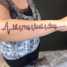 Creative Lower Arm Life Heartbeat Tattoo Quotes Idea Til My Last Day Tattoo Quotes Heartbeat Tattoo Arm Quote Tattoos