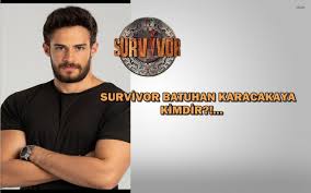 Survivor batuhan kaç yaşında, nereli, boyu kaç? Survivor 2021 Batuhan Karacakaya Kimdir