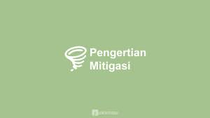 Masyarakat perlu mengetahui hal ini karena indonesia rawan bencana. Pengertian Mitigasi Tujuan Jenis Jenis Tahapan