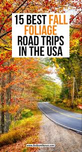 15 Best Fall Foliage Road Trips And Drives In The Usa Linda On The Run In 2020 Fall Road Trip Fall Foliage Road Trips Fall Travel Destination