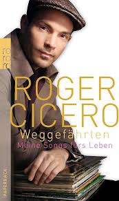 Weggefährten: Meine Songs fürs Leben : Cicero, Roger, Brill, Thomas, Jung,  Nils: Amazon.de: Bücher