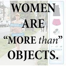 And there is nothing wrong with this. Women Are Not Objects And Should Not Be Treated As Such We Are Equal Stop Women Objectification Just Like Any Other I Need Feminism Marriage Advice Verses