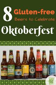 8 Gluten Free Beers To Celebrate Oktoberfest Gluten Free Beer Gluten Free Diet Plan What Is Gluten Free