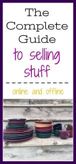 Here, we rounded up the best apps to sell your stuff so you can start clearing out your home today. The Complete Guide To Selling Stuff You Don T Want Cheap Recipe Blog