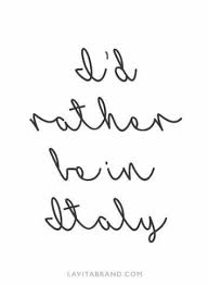 70 Ideas Travel Italy Quotes Life Italian Quotes Italy Quotes Travel Quotes Italy