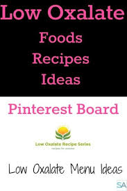 Low Oxalate Recipes Pinterest Board Opens The Savvy Age Low Oxalate Recipes Low Oxalate Kidney Diet