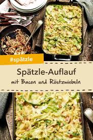 Herzhafter Spatzle Auflauf Rezept Spatzleauflauf Rezepte Spatzle