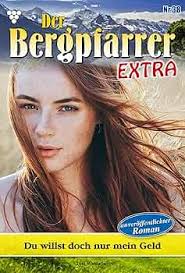 Du willst doch nur mein Geld: Der Bergpfarrer Extra 38