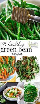 25 Healthy Green Bean Recipes Green Bean Recipes Healthy Green Bean Recipes Bean Recipes