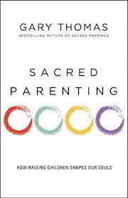 Download Pdf Sacred Parenting How Raising Children Shapes Our Souls Free Epub Mobi Ebooks Sacred Marriage Good Parenting Parenting Book