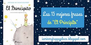 Un viaje apasionante por la literatura. My Happy Place Las 15 Mejores Frases De El Principito Antoine De Saint Exupery Mi Reto De Lectura Julio