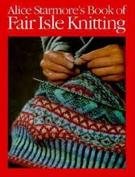 alice starmores book of fair isle knitting by alice starmore