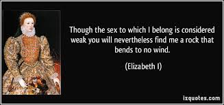 Queen Elizabeth I Queen Elizabeth Quotes Woman Quotes Inspirational People