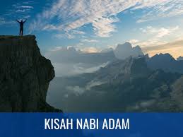 Check spelling or type a new query. Kisah Nabi Adam Dari Awal Penciptaan Hingga Turun Ke Bumi