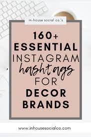 The Ultimate List Of Instagram Hashtags For Home Decor Interior Design Best Instagram Hashtags Instagram Marketing Tips Instagram Business