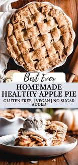 The Best Homemade Healthy Apple Pie Vegan Recipe In 2020 Healthy Apple Healthy Apple Pie Apple Recipes