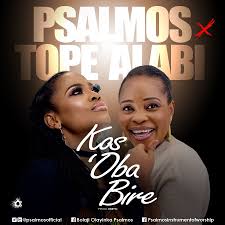 Icymi Psalmos And Tope Alabi Team Up For New Single Kos Oba Bi Re Psalmosofficial Download Gospel Music Gospel Singer Gospel Music