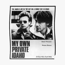 At the end of the film, mike is once again alone, lying unconscious on the. My Own Private Idaho Posters Redbubble