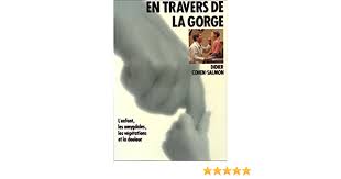 Amazon Fr En Travers De La Gorge L Enfant Les Amygdales Les Vegetations Et La Douleur Cohen Salmon Didier Livres
