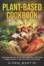 What makes a b&b cozy? Plant Based Cookbook Plant Based Recipes For Breakfast Lunch And Dinner Cook These Healthy Recipes To Feed Your Body And Live Well Healthy Cooking By Gianni Martini Used 9781094887395 World Of Books