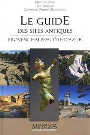 Le Guide des sites antiques Provence-Alpes-Côte d' : BOUIRON Marc,  DUREUIL-BOURACHAU Catherine, DELAVAL Eric: Amazon.fr: Livres