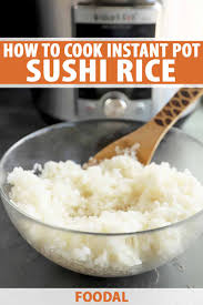How do you make perfect sushi rice? How To Cook Sushi Rice In The Electric Pressure Cooker Foodal
