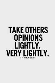 Life isn't about pleasing everybody, so do you. 66 All Time Best Others Opinion Quotes And Sayings