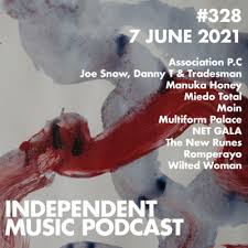 328 - Wilted Woman, Manuka Honey, Romperayo, NET GALA, Joe Snow, Danny T &  Tradesman - 7 June 2021 by Independent Music Podcast