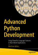 An introduction to computer science, and practical programming.; Advanced Python Development Using Powerful Language Features In Real World Applications Matthew Wilkes Springer