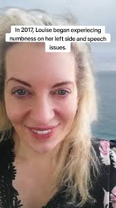 In 2017, Louise began experiencing numbness