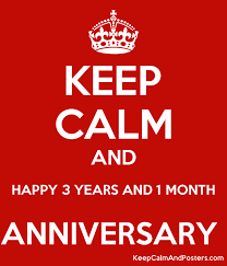 Maybe you would like to learn more about one of these? Keep Calm And Happy 3 Years And 1 Month Anniversary Keep Calm And Posters Generator Maker For Free Keepcalmandposters Com