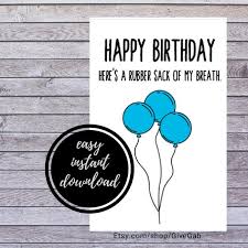 Maybe you would like to learn more about one of these? Happy Birthday Here S A Rubber Sack Of My Breath Funny Etsy
