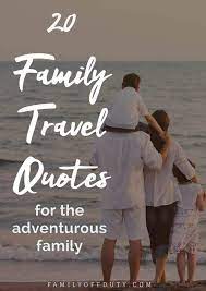Family vacation quotes family quotes quotes children quotes for kids old memories quotes road trip quotes young quotes funny travel quotes wanderlust quotes. Family Travel Quotes 31 Inspiring Family Vacation Quotes To Read In 2020