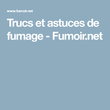 Trucs Et Astuces De Fumage Fumoir Net Fumage Trucs Et Astuces Truc
