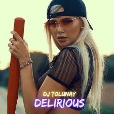 Stream DELIRIOUS by DJ Tolunay