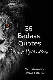 It is beyond that slump, where your success will be found. 35 Badass Quotes With Pictures To Get You Motivated