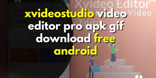 It is an application that is download free in any android mobile. Xvideostudio Video Editor Pro Apk Gif Download Free Android Videos Rocked Buzz