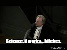Image result for "science it works bitches"