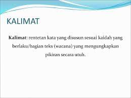 Pengertian kalimat dan unsur kalimat. Kalimat Kalimat Rentetan Kata Yang Disusun Sesuai Kaidah Yang Berlaku Bagian Teks Wacana Yang Mengungkapkan Pikiran Secara Utuh Ppt Download