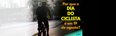 Dia nacional do ciclista frases. Por Que O Dia Nacional Do Ciclista E Em 19 De Agosto Va De Bike
