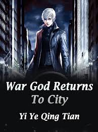 Naturally, ye chen could tell that gu youyun was very powerful. War God Returns To City Novel Full Story Book Babelnovel